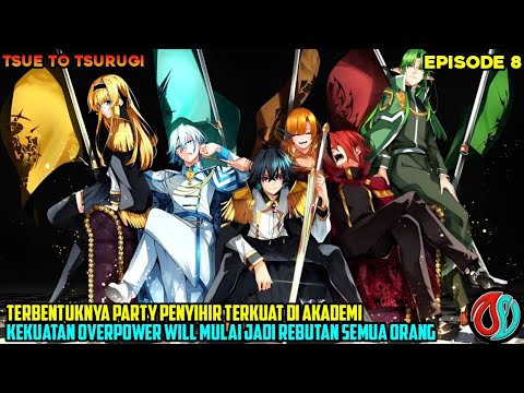 KEKUATAN WILL JADI REBUTAN❗PARTY PENYIHIR TERKUAT AKADEMI TERBENTUK - alur cerita anime Tsue to Tsu