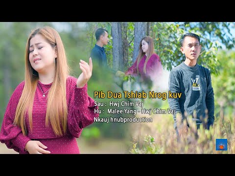 Pib Dua Tshiab Nrog Kuv MV BY Hwj Chim Vaj & Malee Yang New song