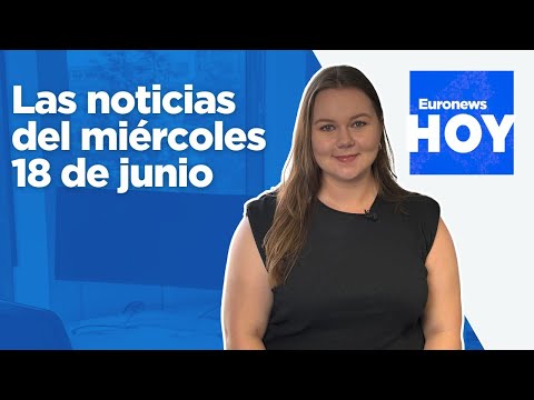 EURONEWS HOY | Las noticias del miércoles 18 de junio: El líder iraní desafía a Trump