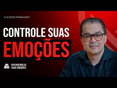 Como controlar as suas emoções | Entendendo sua emoções #01 @CleitonPinheirooficial