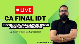 CA|CMA Final IDT Provisional Assessment under customs + amendment Live | CA Ramesh Soni