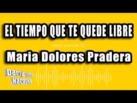 Maria Dolores Pradera – El Tiempo Que Te Quede Libre (Versión Karaoke)