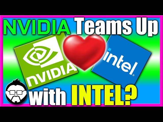 Nvidia + Intel Partnership in the Works?