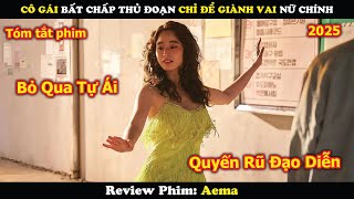 Review Phim: Cô Gái Bất Chấp Thủ Đoạn Chỉ Để Giành Vai Nữ Chính | Aema (2025)