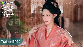 Intrik Sang Putri | Trailer EP12 | Liu XueYi,  Meng Ziyi, Gao Han