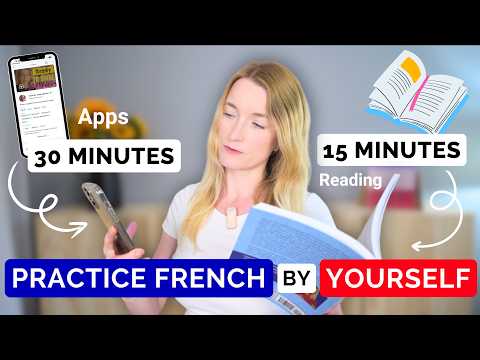 10 Ways to Practice French by Yourself in 15 - 30 - 60 - 90 minutes 🇫🇷