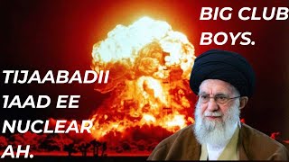 BIG CLUB BOYS, Iran ma waxa ku biirtay kooxda Nukliyeerka?, tijaabada dhul gariiska sababtay!.