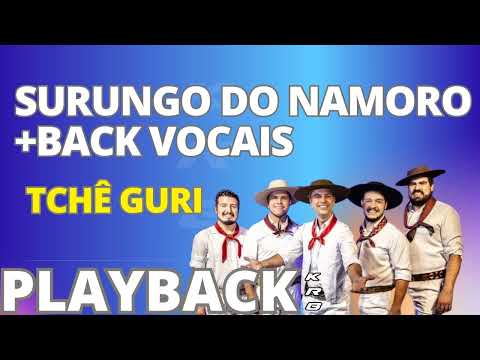 SURUNGO DO NAMORO + BACK VOCAIS   TCHÊ GURI   PLAYBACK DEMONSTRAÇÃO