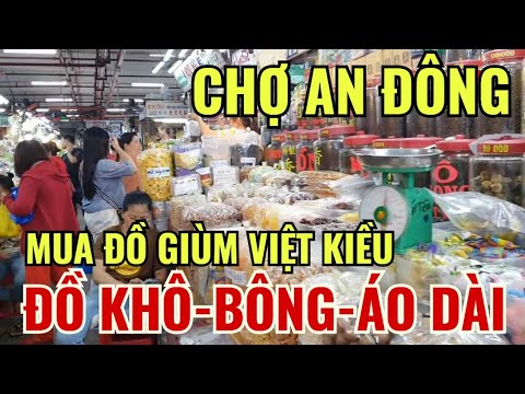 ĐI CHỢ AN ĐÔNG MUA ĐỒ GỞI ĐI MỸ & PHÁP | ĐỒ KHÔ, BÔNG, ÁO DÀI