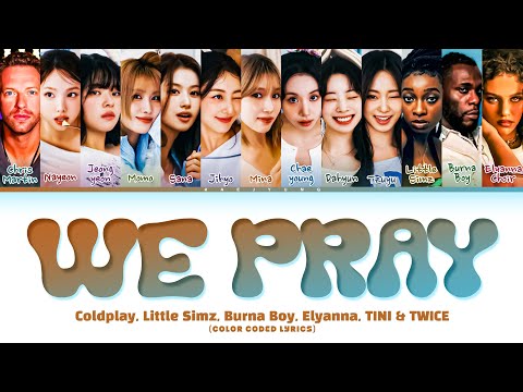 Coldplay, Little Simz, Burna Boy, Elyanna, TINI & TWICE 'WE PRAY (TWICE Version)' ) Lyrics [CCD]