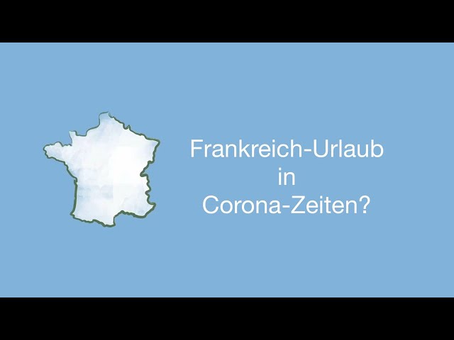 Reisen Nach Frankreich Unsere Corona Urlaub Prognose 2021