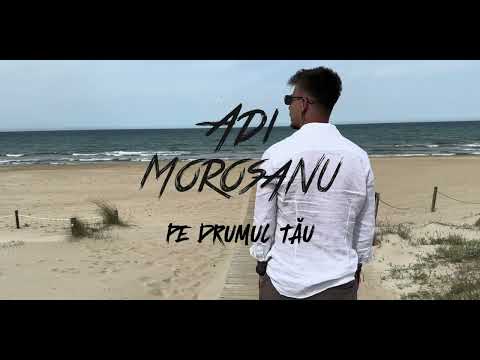 Adi Morosanu - Pe drumul tău