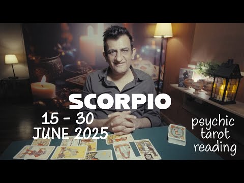 Scorpio - 15 - 30 June 2025 - What Will Happen - Tarot Card Reading - Psychic Love Tarot
