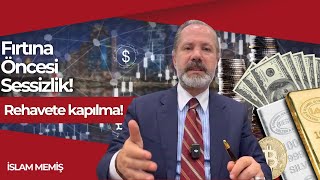 Fırtına Öncesi Sessizlik! Rehavete kapılma!