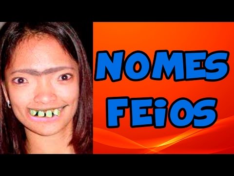 Os Nomes Mais Feios do Mundo  #2