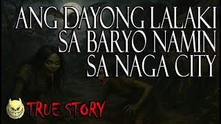 ANG DAYONG LALAKI SA BARYO NAMIN SA NAGA CITY - TRUE STORY
