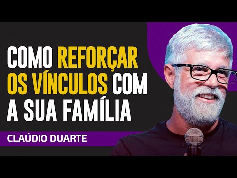 Cláudio Duarte - COMO CONSTRUIR UMA FAMÍLIA UNIDA