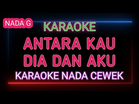 ANTARA KAU DIA DAN AKU - Karaoke Nada Wanita - Poppy Mercuri