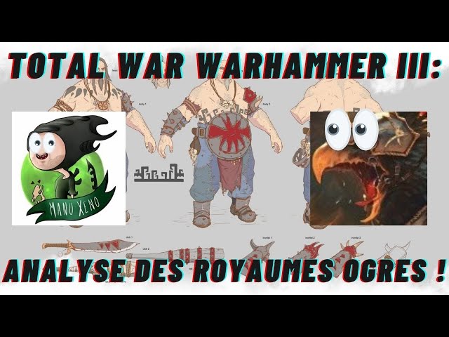 TOTAL WAR WARHAMMER III: Analyse des Royaumes Ogres FT. Msieur Xeno !