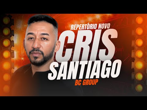 CRIS SANTIAGO REPERTÓRIO NOVO 2025 | CRIS SANTIAGO MÚSICAS NOVAS | FORRÓ E PISEIRO ATUALIZADO