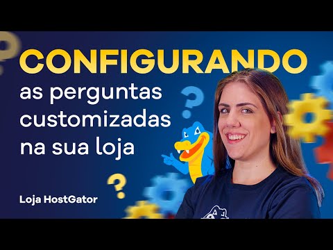 Perguntas Customizadas na Loja HostGator [TUTORIAL COMPLETO]