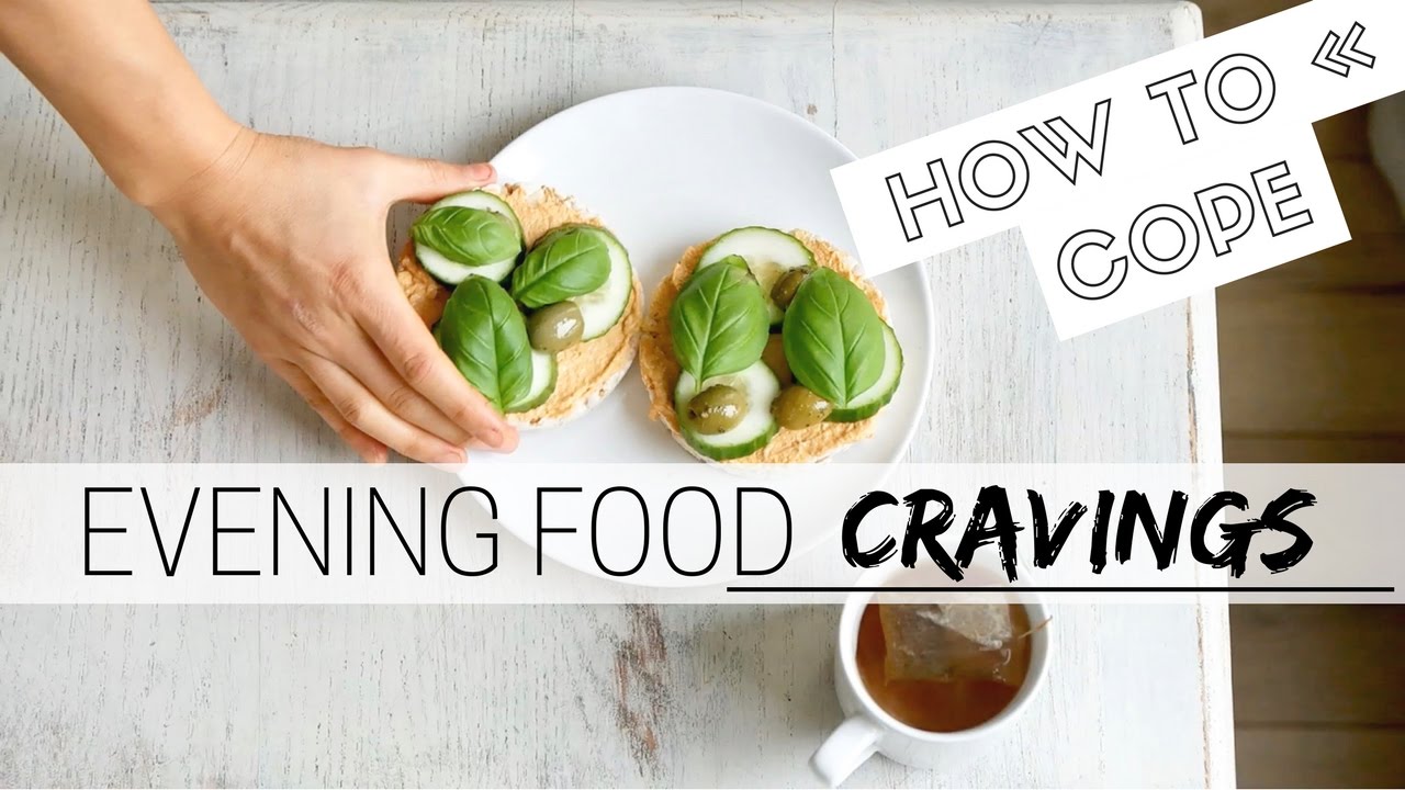 LATE NIGHT CRAVINGS 5 ways to deal