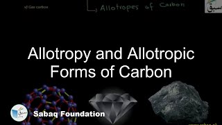 Allotropy and Allotropic Forms of Carbon