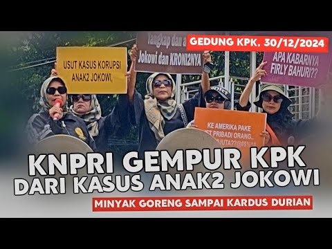 KASUS KELUARGA JOKOWI & KETUM2 PARTAI KENAPA GAK DIPROSES⁉️ EMAK2 KNPRI GERUDUK GEDUNG KPK