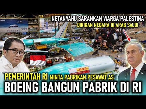 RI MINTA BOEING BANGUN PABRIK DI INDONESIA, RAKYAT PALESTINA DISURUH DIRIKAN NEGARA DI ARAB SAUDI