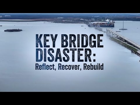 YouTube video thumbnail:  KEY Bridge Disaster: Reflect, Recover, Rebuild
