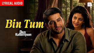KK | Bin Tum - Audio Lyrical | Dus Kahaniyaan | Aftab, Neha O | Anand Raj Anand | Panchhi Jalonvi