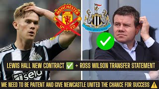 Lewis Hall SET TO SIGN NEW CONTRACT AT Newcastle United + Ross Wilson HAS SPOKEN OUT ON TRANSFERS !