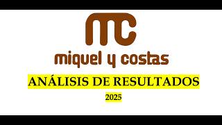 Miquel y Costas: análisis de sus resultados en 2025
