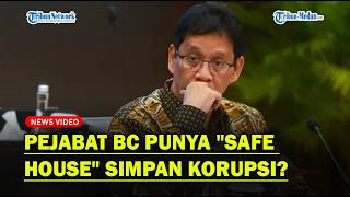 REAKSI PURBAYA Pejabat Bea Cukai Punya "Safe House" Simpan Hasil Korupsi❓