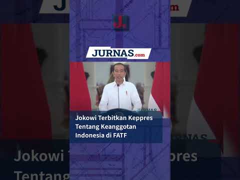 Jokowi Terbitkan Keppres Tentang Keanggotan Indonesia di FATF