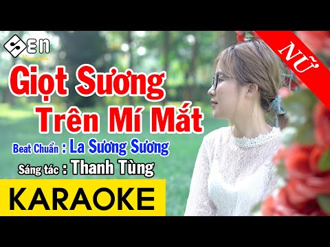 Karaoke Giọt Sương Trên Mí Mắt Tone Nữ Nhạc Sống – Beat Chuẩn La Sương Sương