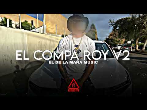 EL COMPA ROY V2 - La Maña Music | 2025.