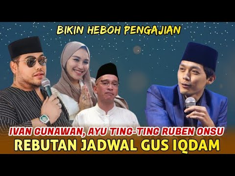 Gus iqdam terbaru #fyp IVAN GUNAWAN AYU TING-TING RUBEN ONSU Rebutan jadwal Gus'e