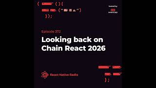 RNR 372 - Looking back on Chain React 2026
