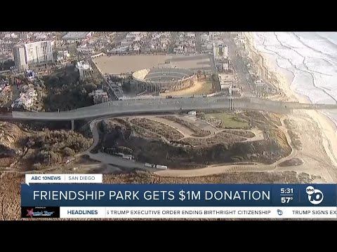 Friendship Park receives $1M donation