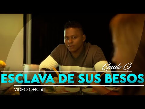 Guido G - ESCLAVA DE SUS BESOS - Video Oficial