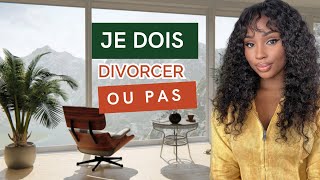 Je dois divorcer ou pas 