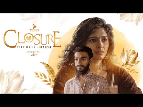 Closure | Practically Breakup | Ft Ayaz & Preethi | Blacksheep studios