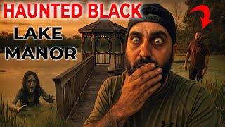 GONE WRONG PARANORMAL ACTIVITY IN HAUNTED BLACK LAKE MANOR