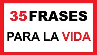 35 FRASES Para REFLEXIONAR sobre la VIDA