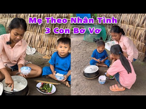 Bữa Cơm Đạm Bạc 3 Chị Em Mẹ Vứt Bỏ Đi Theo Nhân Tình .!