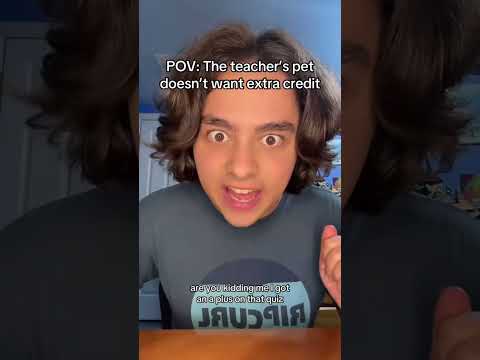 POV: The teacher’s pet doesn’t want extra credit