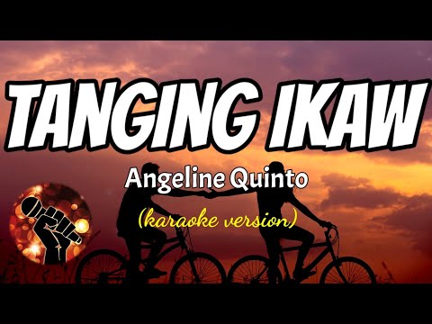 TANGING IKAW – ANGELINE QUINTO (karaoke version)