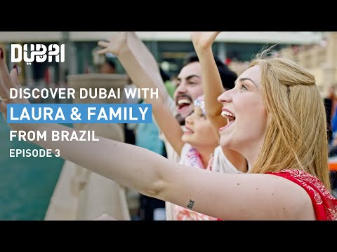 Discover Dubai with Laura & Family from Brazil | Episode 3