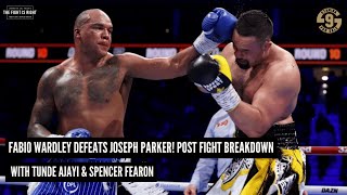 FABIO WARDLEY DEFEATS JOSEPH PARKER! POST FIGHT BREAKDOWN